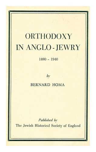 HOMA, BERNARD - Orthodoxy in Anglo-Jewry, 1880-1940