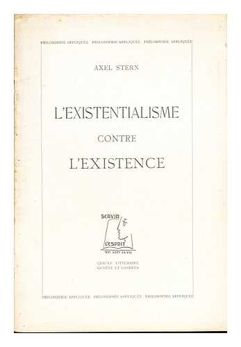 STERN, AXEL - L'existentialisme contre l'existence