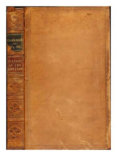 EDWARD EARL OF CLARENDON - The History of the Rebellion and Civil Wars in England: to which is added an historical view of the affairs of Ireland by Edward Earl of Clarendon: vol. VIII