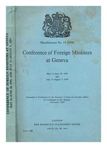 H.M. STATIONERY OFFICE - Conference of Foreign Ministers at Geneva, May 11-June 20, 1959 and July 13-August 5, 1959