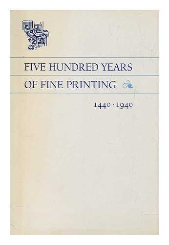 HITCHCOCK, JEANNETTE M - Five hundred years of fine printing a catalogue of the exhibit of rare books at the Golden gate international exposition in the year 1940