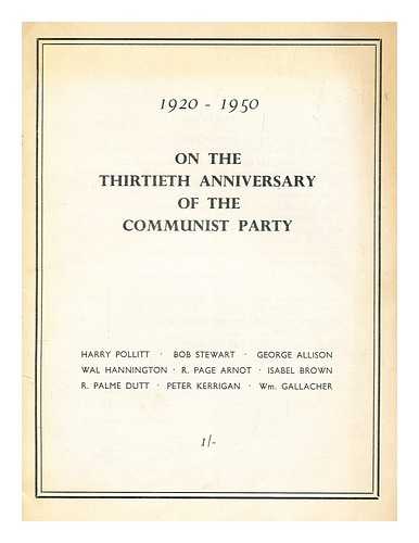 POLLITT, HARRY - 1920-1950 : on the thirtieth anniversary of the Communist Party