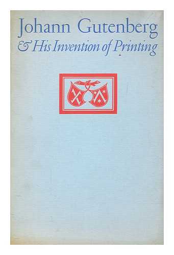 MCMURTRIE, DOUGLAS C - Johann Gutenberg & his invention of printing