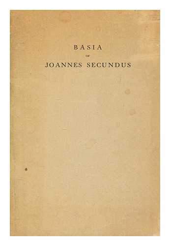 JANUS, SECUNDUS - The basia of Joannes Secundus : translated into English verse, to which is added the Epithalamium with the English version of George Ogle