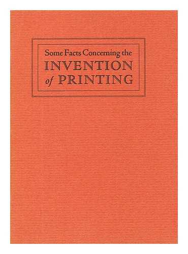 MCMURTRIE, DOUGLAS C. (DOUGLAS CRAWFORD) (1888-1944) - Some facts concerning the invention of printing : the five-hundredth anniversary of which will be celebrated internationally in 1940