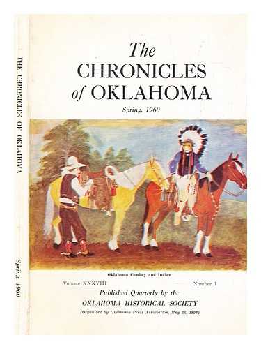 OKLAHOMA HISTORICAL SOCIETY - The Chronicles of Oklahoma, vol. XXXVIII no. 1, Spring 1960