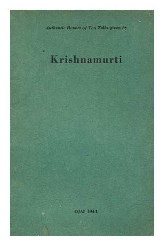 KRISHNAMURTI, J. (JIDDU) (1895-1986) - Authentic report of sixteen talks given in 1945 & 1946, Oak Grove, Ojai
