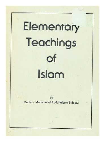 SIDDIQUI, MOHAMMAD ABDUL ALEEM - Elementary teachings of Islam