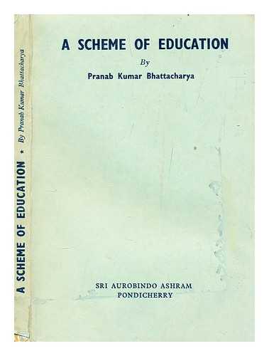 BHATTACHARYA, PRANAB KUMAR - A scheme of education