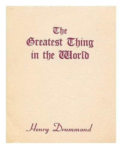 DRUMMOND, HENRY - The greatest thing in the world