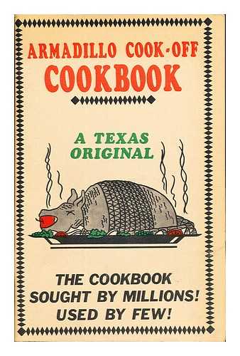 ARMADILLO COOKBOOK - Armadillo Cook-Off Cookbook: a Texas Original: the cookbook sought by millions! used by few!