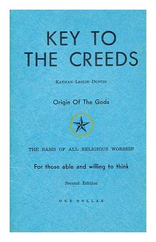 KATHAN, MELVIN L - Key to the creeds : origin of the gods