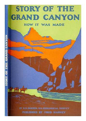 DARTON, NELSON HORATIO - Story of the Grand Canyon of Arizona : How it was made