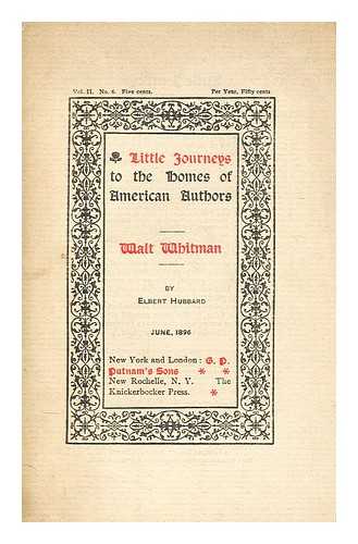 HUBBARD, ELBERT - Little journeys to the homes of American authors; Walt Whitman