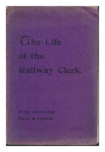 THREE EXPERIENCED RAILWAYMEN - The Life of the Railway Clerk