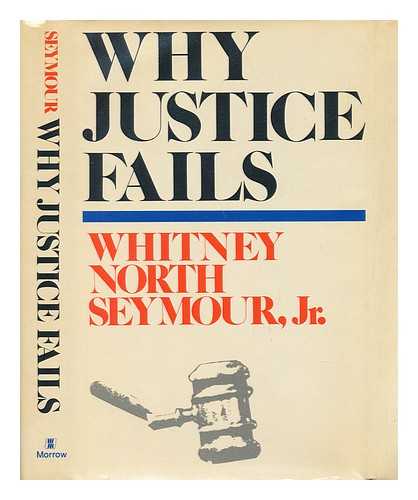 Seymour, Whitney North (1923-) - Why Justice Fails