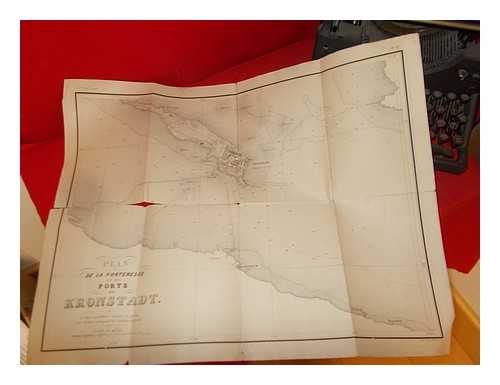 CLAES, J - Plan de La Forteresse et des Ports de Kronstadt: la ligne pointillie indique la passe: Les chiffres indiquent les sondes en pieds: echelle de 1/40,000