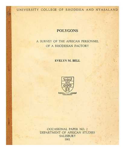 BELL, EVELYN M. (STILES) - Polygons : a survey of the African personnel of a Rhodesian factory