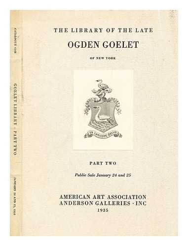 AMERICAN ART ASSOCIATION - The library of the late Ogden Goelet of New York. Part two : to be dispersed at public sale by order of his son Robert Goelet January 24 ... January 25