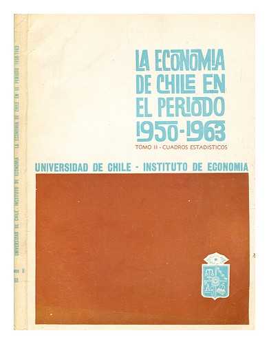 UNIVERSIDAD DE CHILE. INSTITUTO DE ECONOMA - La economa de Chile en el perodo 1950-1963, v. 2. Cuadros estadsticos