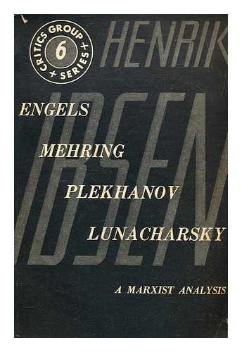 FLORES, NGEL - Ibsen. ([By] Friedrich Engels, Franz Mehring, George V. Plekhanov, Anatol Lunacharsky.) Edited by Angel Flores