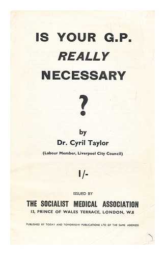 TAYLOR, CYRIL - Is your G.P. really necessary?