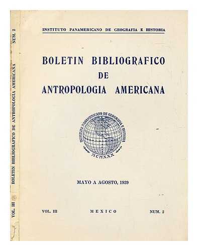 INSTITUTO PANAMERICANO DE GEOGRAFA E HISTORIA - Boletn de antropologa americana - Mayo A  Agosto 1939