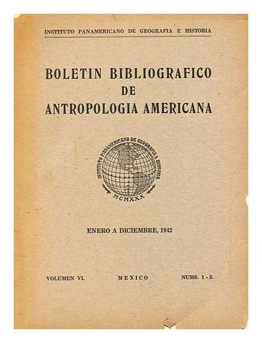 INSTITUTO PANAMERICANO DE GEOGRAFA E HISTORIA - Boletn de antropologa americana - Enero a Diciembre 1942