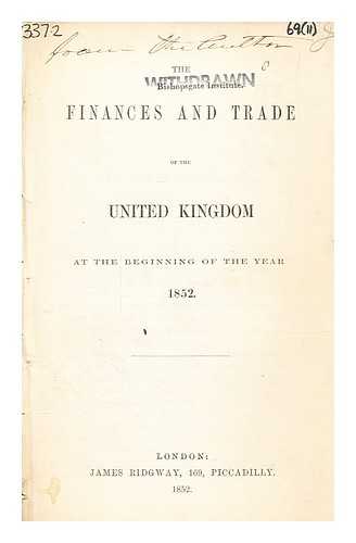 JAMES RIDGWAY - The finances and trade of the United Kingdom : at the beginning of the year 1852