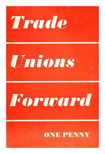 COMMUNIST PARTY OF GREAT BRITAIN - Trade unions forward