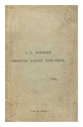 BODMER, JOHANN GEORG - Explanation of J.G. Bodmer's improved patent fire-grate