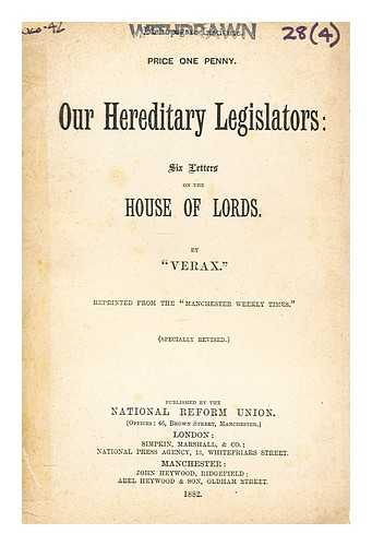 VERAX - Our hereditary legislators : six letters on the House of Lords