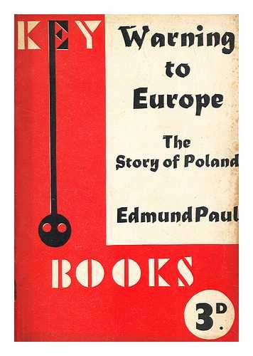 PAUL, EDMUND - Warning to Europe : the story of Poland