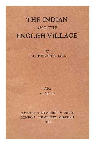 BRAYNE, F. L. (FRANK LUGARD) (1882-1952) - The Indian and the English village