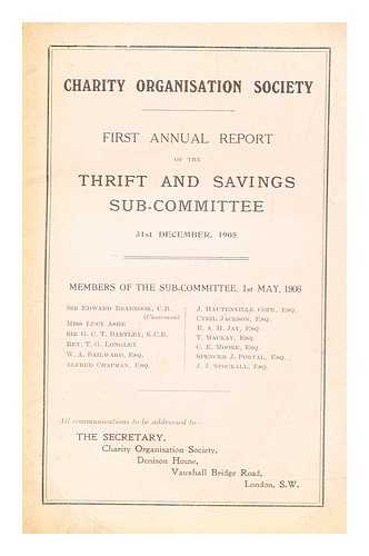CHARITY ORGANISATION SOCIETY (LONDON, ENGLAND). THRIFT AND SAVINGS SUB-COMMITTEE - First annual report of the Thrift and Savings Sub-Committee : 31st December, 1905