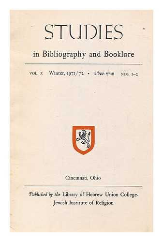 HEBREW UNION COLLEGE-JEWISH INSTITUTE OF RELIGION. LIBRARY - Studies in bibliography and booklore, vol. 10 Winter 1971-72