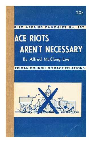 LEE, ALFRED MCCLUNG - Race riots aren't necessary
