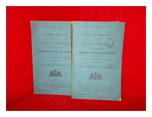 GREAT BRITAIN. ROYAL COMMISSION ON DEPRESSION OF TRADE AND INDUSTRY - Second report of the Royal Commission appointed to inquire into the Depression of Trade and Industry, 2 volumes