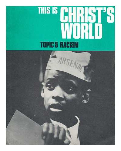 UNITED REFORMED CHURCH - This is Christ's world. Topic 5, Racism