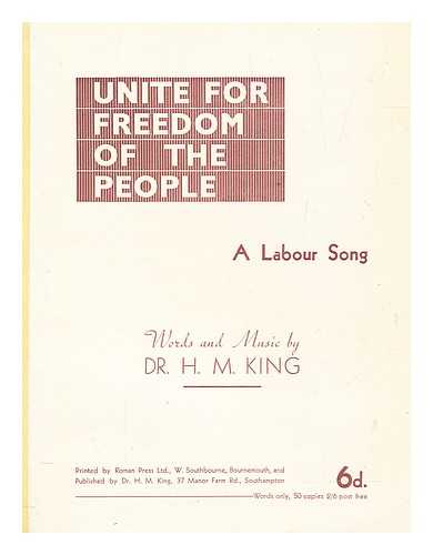 KING, DR. H. M - Unite for freedom of the people - a labour song