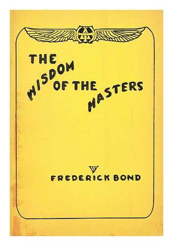 BOND, FREDERICK - The Wisdom of the Masters - Wherefore