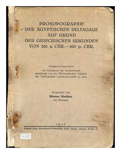 MATTHES, WERNER - Prosopographie der gyptischen Deltagaue auf Grund der griechischen Urkunden von 300 a. Chr.-600 p. Chr