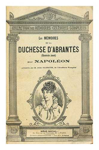 CLARETIE, M. JULES - Les Mmoires de la Duchesse D'Abrantes (Gnrale Junot) sur Napolon