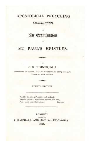 SUMNER, JOHN BIRD (1780-1862) - Apostolical preaching considered in an examination of St. Paul's epistles