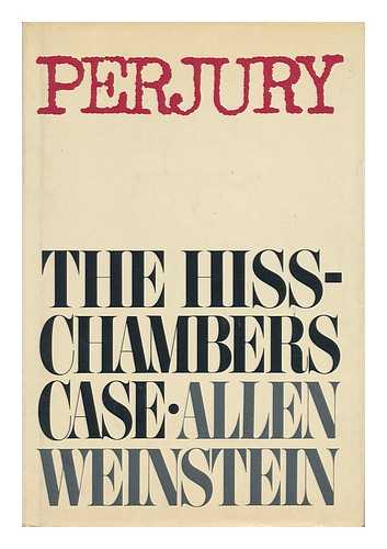 WEINSTEIN, ALLEN - Perjury : the Hiss-Chambers Case