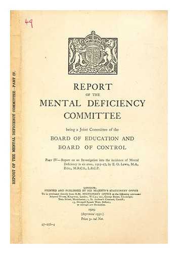 GREAT BRITAIN. MENTAL DEFICIENCY COMMITTEE - Report of the Mental Deficiency Committee : being a joint committee of the Board of Education and Board of Control. Part 4 Report on an investigation into the incidence of mental deficiency in six areas, 1925-27