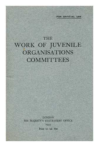 Great Britain. Board of Education - The work of Juvenile Organisations Committees