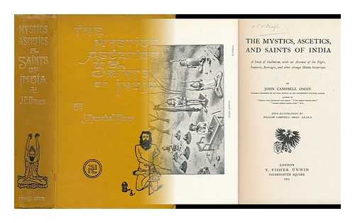 OMAN, JOHN CAMPBELL (1841-1911) - The Mystics, Ascetics, and Saints of India; a Study of Sadhuism, with an Account of the Yogis, Sanyasis, Bairagis, and Other Strange Hindu Sectarians, by John Campbell Oman ... with Illustrations by William Campbell Oman, A. R. I. R.A.