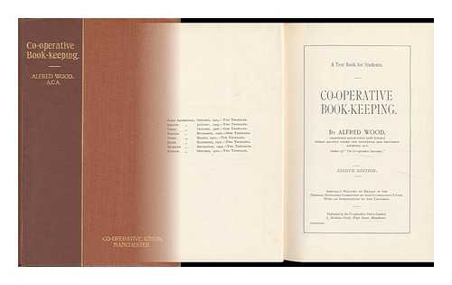 WOOD, ALFRED - Co-Operative Book-Keeping : a Text Book for Students
