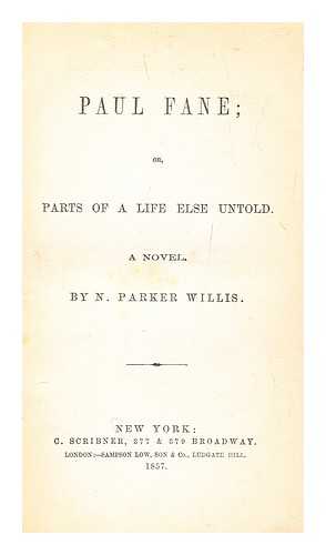 Willis, Nathaniel Parker (1806-1867) - Paul Fane, or, Parts of a life else untold : a novel
